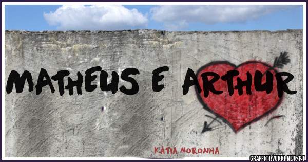 MATHEUS E ARTHUR