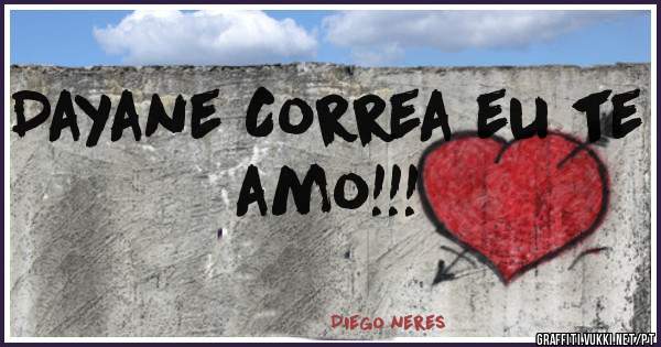 Dayane Correa eu te amo!!!