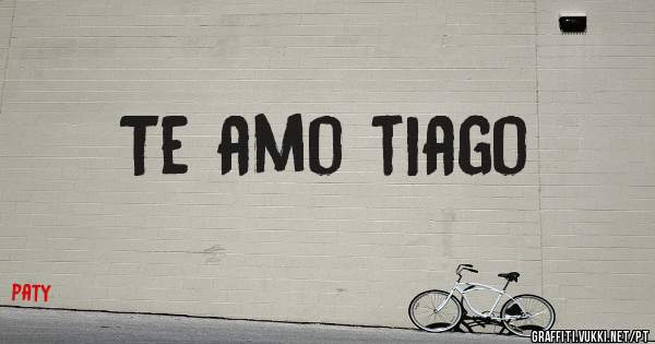 Te amo tiago