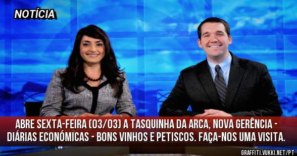 ABRE SEXTA-FEIRA (03/03) A Tasquinha da ARCA, nova gerência - diárias económicas - bons vinhos e petiscos. Faça-nos uma visita.