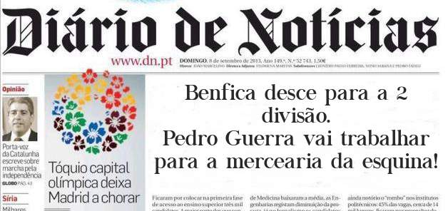 Benfica desce para a 2 divisão.
Pedro Guerra vai trabalhar para a mercearia da esquina!