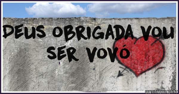 Deus obrigada vou ser vovó 