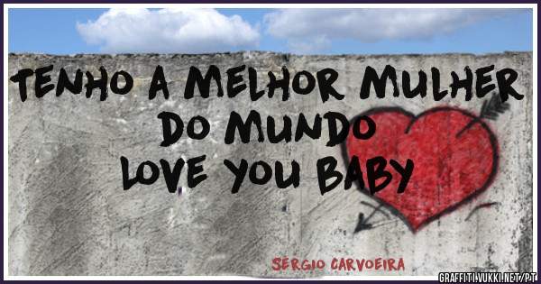 Tenho a melhor mulher do mundo
Love you baby 
