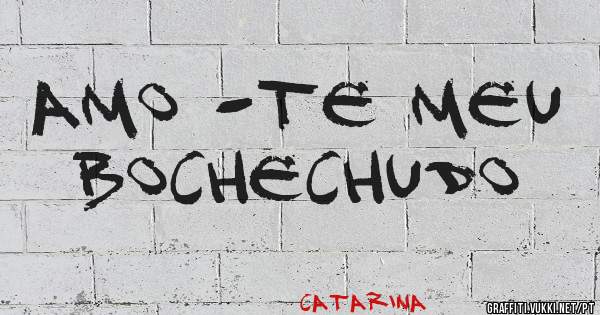 Amo -te meu bochechudo 