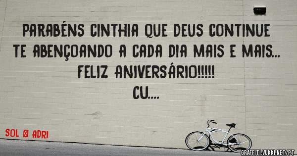Parabéns cinthia que Deus continue te abençoando a cada dia mais e mais...
FELIZ ANIVERSÁRIO!!!!!
CU....