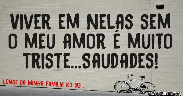 Viver em Nelas sem o meu amor é muito triste...Saudades!