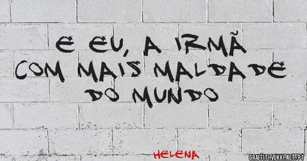 E eu, a irmã com mais maldade do mundo