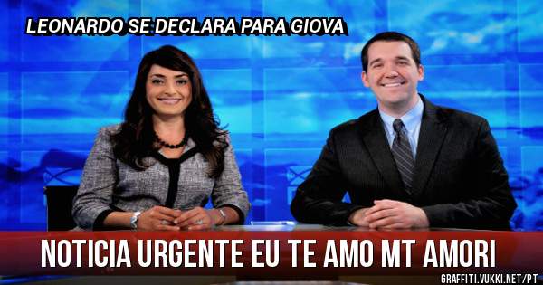 NOTICIA URGENTE EU TE AMO MT AMORI