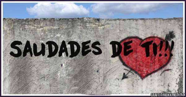 Saudades de ti!!!