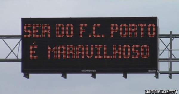 Ser do f.c. Porto é  maravilhoso 