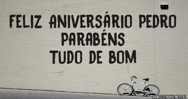 Feliz Aniversário Pedro
Parabéns
Tudo de bom
