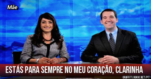 Estás para sempre no meu coração, Clarinha 
