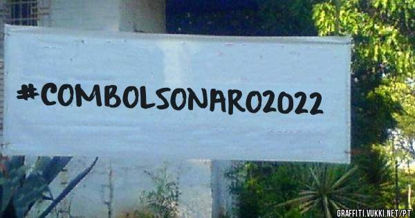 #COMBOLSONARO2022