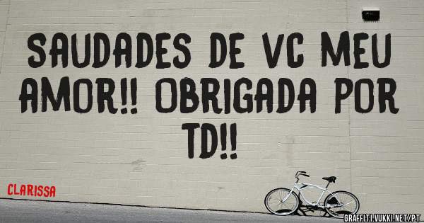 Saudades de vc meu amor!! Obrigada por td!!