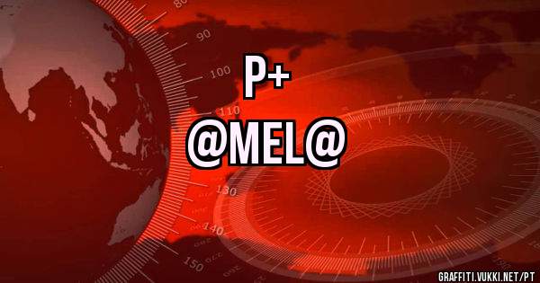 P+
@MEL@