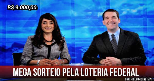 Mega sorteio pela loteria Federal 