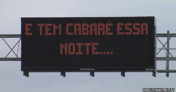 E tem cabaré essa noite....