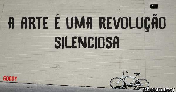 a arte é uma revolução silenciosa 