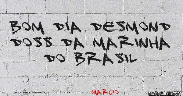 Bom dia Desmond Doss da Marinha do Brasil 
