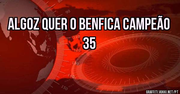 Algoz quer o Benfica campeão 35