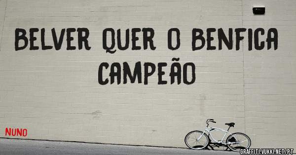 Belver quer o Benfica Campeão 