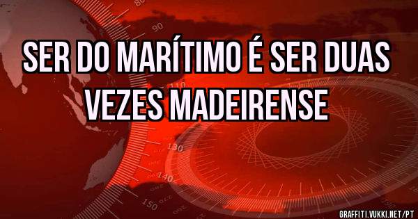 Ser do Marítimo é ser duas vezes Madeirense 