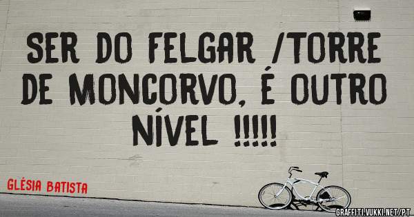 Ser do Felgar /Torre de Moncorvo, é outro nível !!!!! 