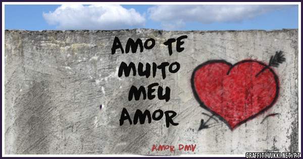 AMO TE
               MUITO 
                           MEU 
                                    AMOR