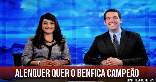 ALENQUER QUER O BENFICA CAMPEÃO
