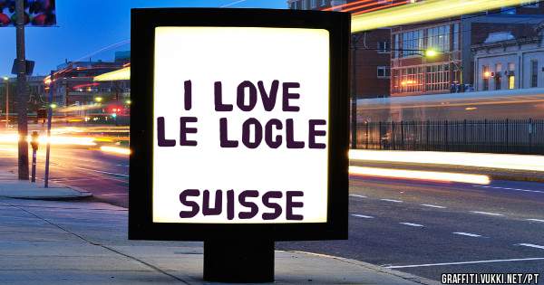I LOVE LE LOCLE 
        SUISSE