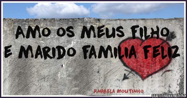 Amo os meus filho e marido familia feliz