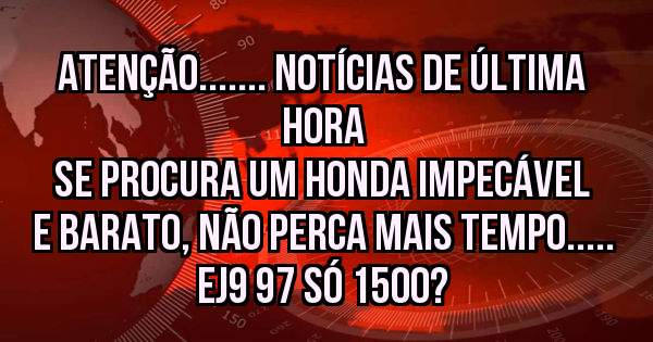 ATENÇÃO....... Notícias de última hora 
Se procura um Honda impecável e barato, não perca mais tempo..... 
Ej9 97 só 1500?