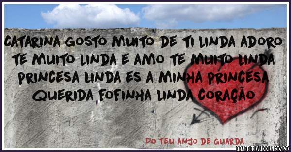 Catarina gosto muito de ti linda adoro te muito linda e amo te muito linda princesa linda es a minha princesa querida fofinha linda coração 