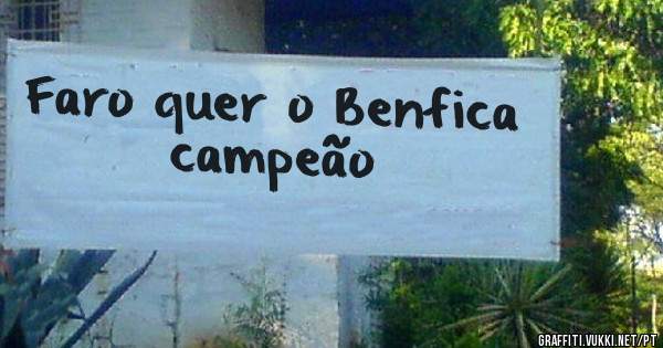 Faro quer o Benfica campeão
