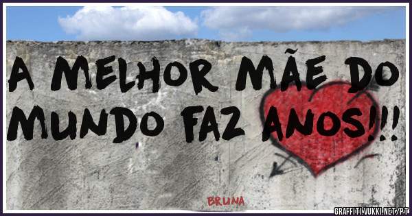 A melhor mãe do mundo faz anos!!!