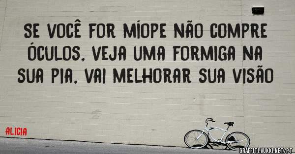 Se você for míope não compre óculos, veja uma formiga na sua pia, vai melhorar sua visão 