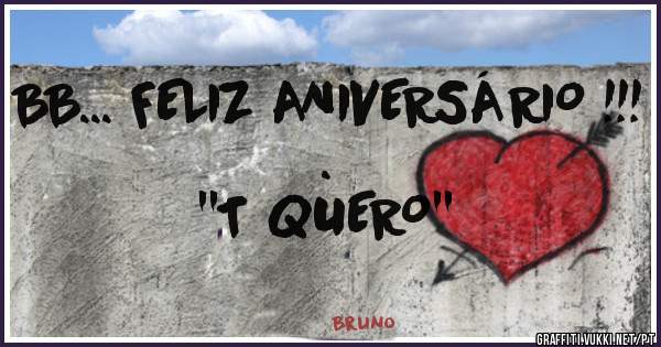 BB... FELIZ ANIVERSÁRIO !!!
.
 
''T QUERO''