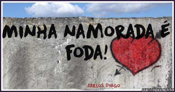 Minha namorada é foda!