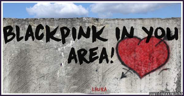 blackpink in you area!