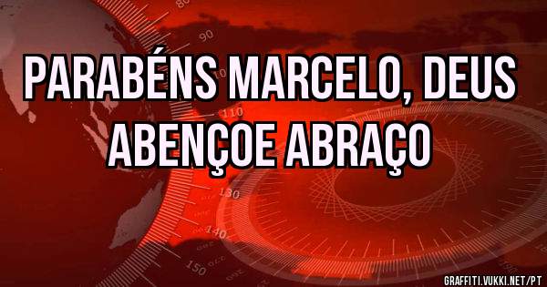 Parabéns Marcelo, Deus abençoe abraço 