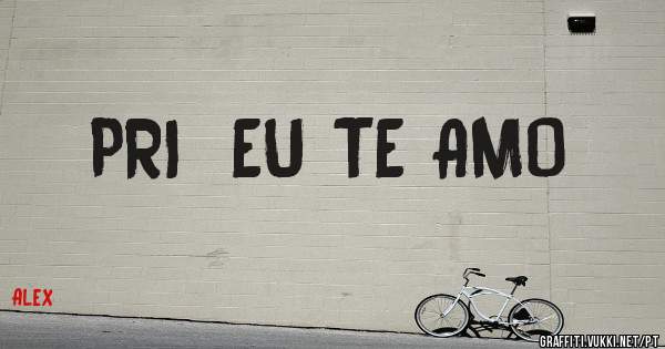 PRI  EU TE AMO 