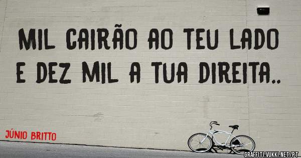 Mil cairão ao teu lado e dez mil a tua direita..
