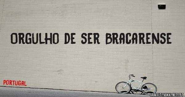 Orgulho de ser Bracarense 