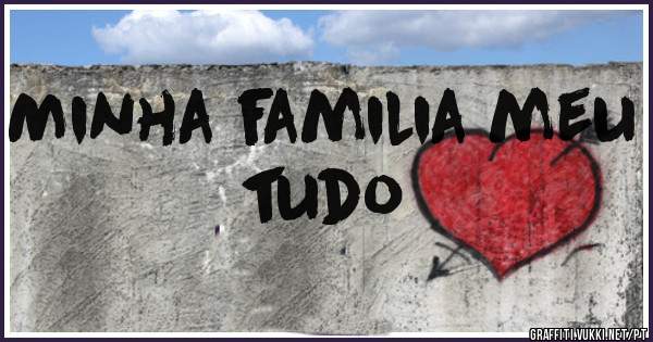 Minha familia meu tudo