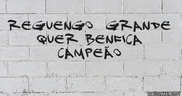Reguengo  grande  quer Benfica campeão 