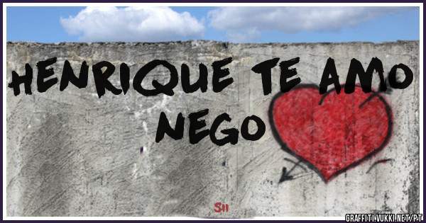 Henrique te amo nego 