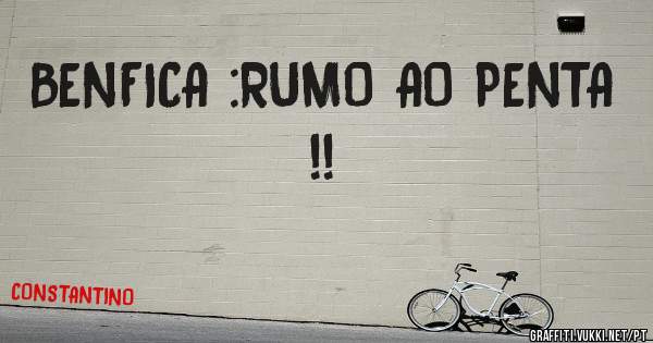 BENFICA :RUMO AO PENTA !!