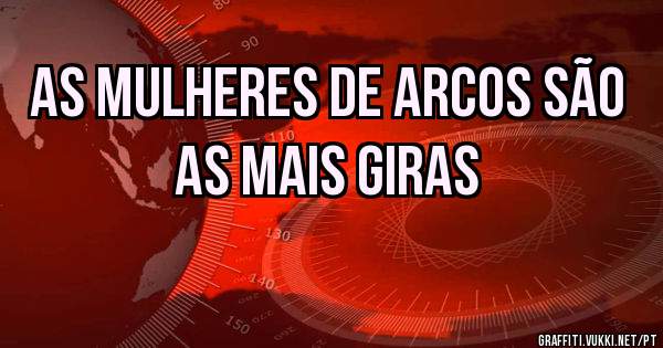 As mulheres de Arcos são as mais giras 