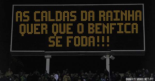 As Caldas da Rainha quer que o Benfica se Foda!!! 