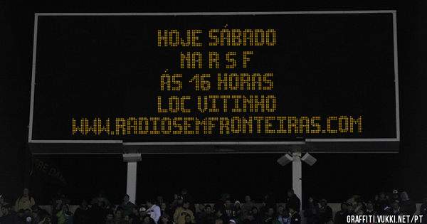 HOJE SÁBADO 

NA R S F 

ÁS 16 HORAS 

LOC VITINHO 

WWW.RADIOSEMFRONTEIRAS.COM